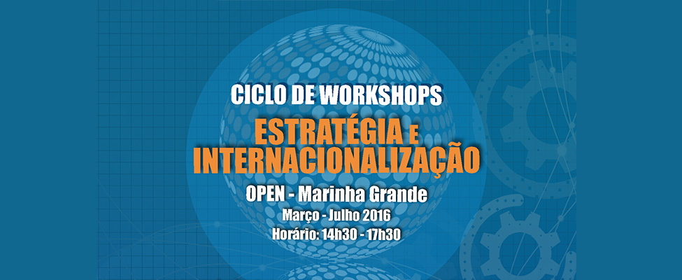 Workshop debate internacionalização e escolha de mercados potenciais